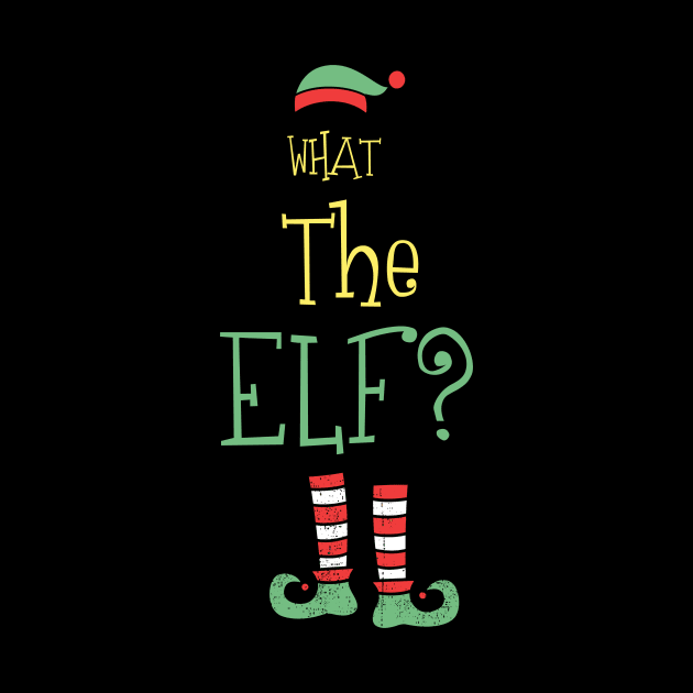 What The Elf? Shirt Christmas Elf Tee Matching Family Tshirt Funny Christmas Holiday Gift by NickDezArts