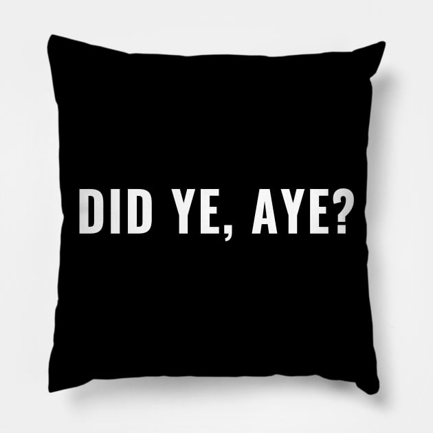 Did ye, Aye? Scottish Sayings for Lovers of Scotland's Words and Phrases Pillow by tnts