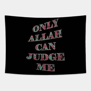 Only ALLAH Can Judge Me Tapestry