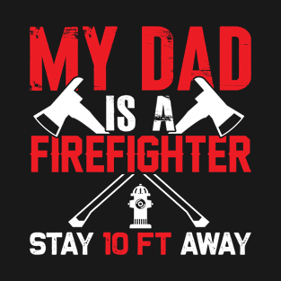 My Dad Is A Firefigther Fireman Funny Firefighter T-Shirt