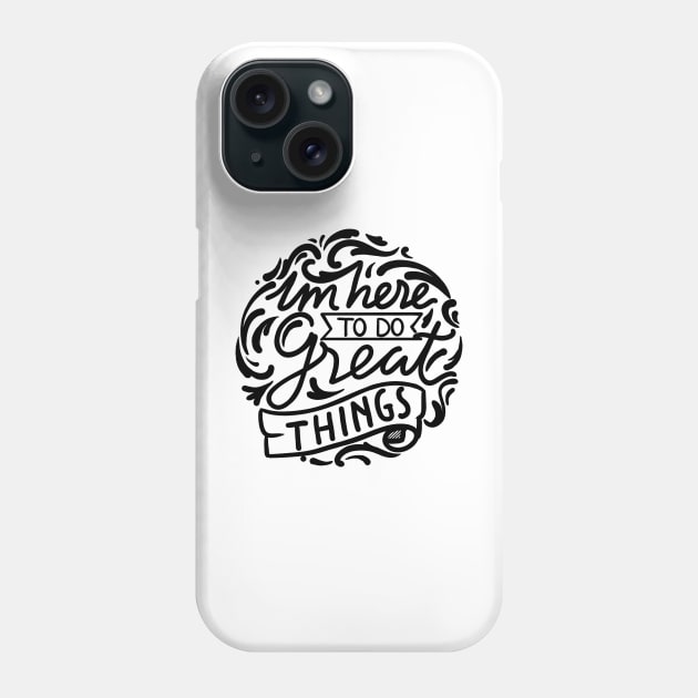 im here to do great things circle Phone Case by InisiaType