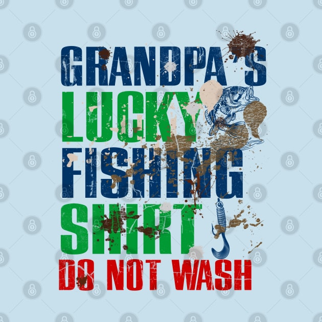 Funny Grandpa's Lucky Fishing Shirt DO NOT WASH Fishing Dirty Shirt by TeeCreations