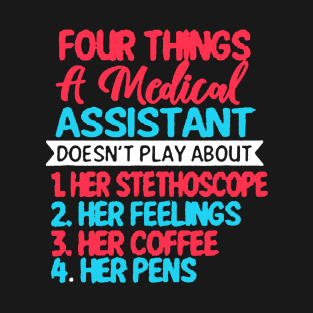 Four Things A Medical Assistant Doesn't Play T-Shirt