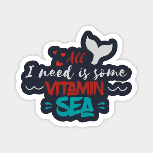 All i need is vitamin sea Magnet