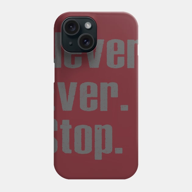 Never Ever Stop Phone Case by alblais