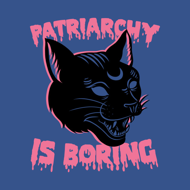 Disover Patriarchy is Boring - Cat - T-Shirt