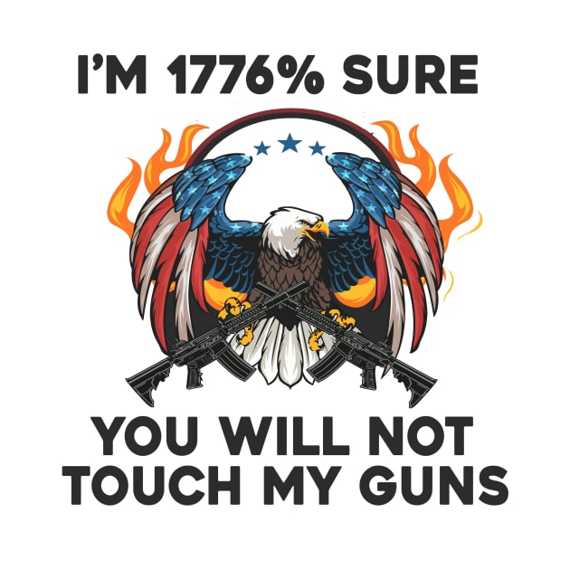 i am 1776% Sure You Will Not Touch My Guns American Flag Vintage by Sunoria