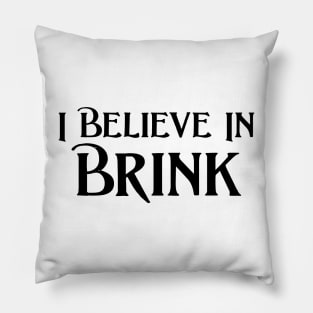 I Believe in Brink Pillow