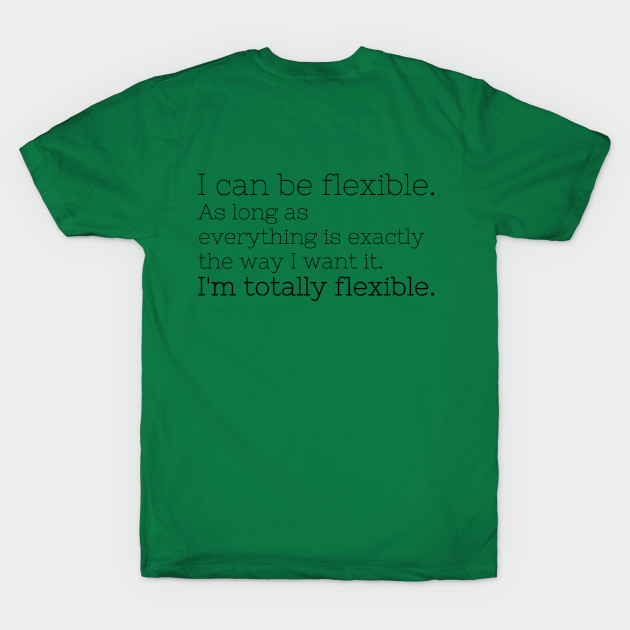 I'm totally flexible - Gilmore Girls - T-Shirt