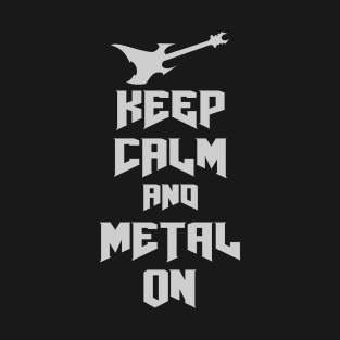 Keep Calm and Metal On T-Shirt