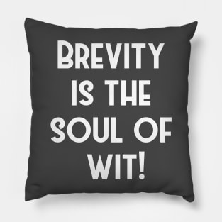 Brevity is the soul of wit. Pillow