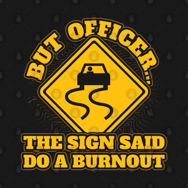 But officer the sign said do burnout by aneisha