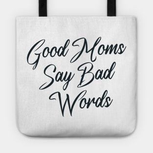 Good Moms Say Bad Words Tote