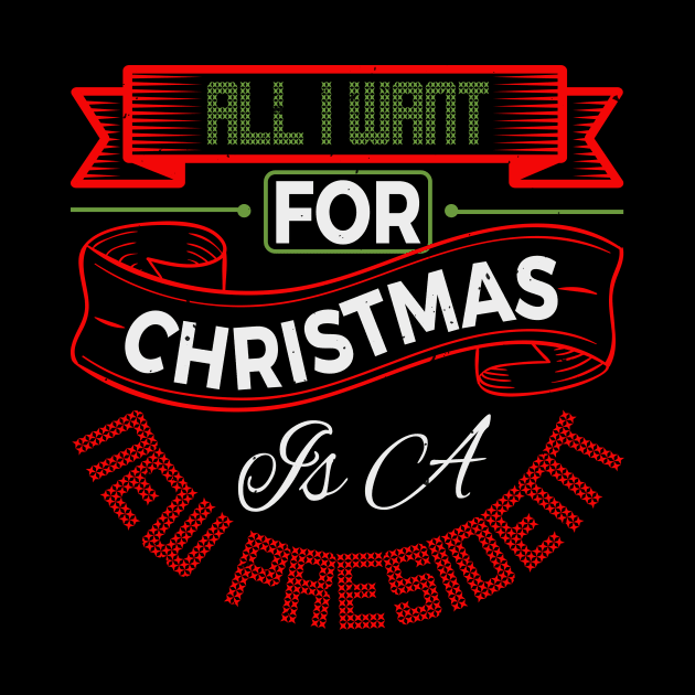 All I Want for Christmas is a New President by SybaDesign