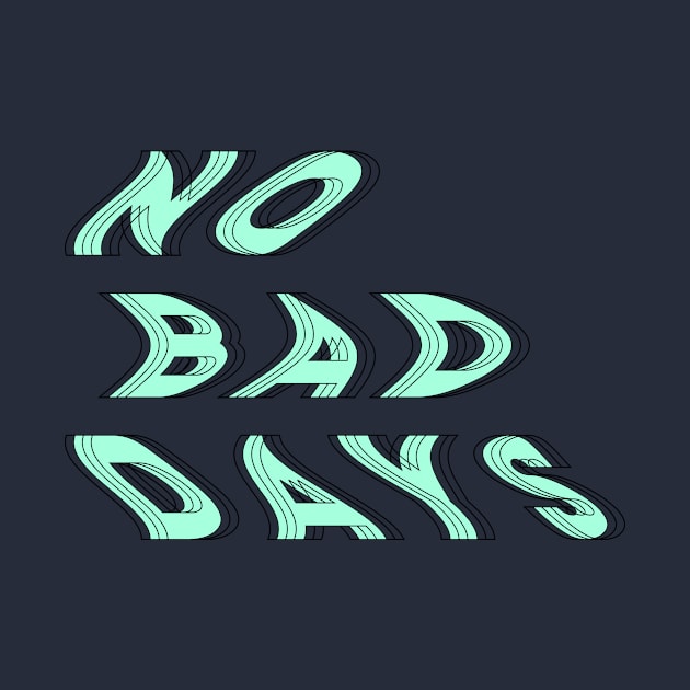 no bad days by diprod