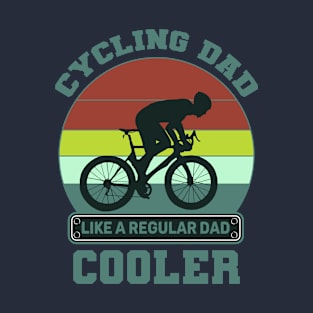 Cycling Dad Like A Real Dad But Cooler T-Shirt