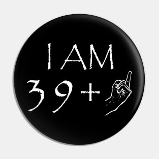 I Am 39 1 40 Years Old Birthday Pin