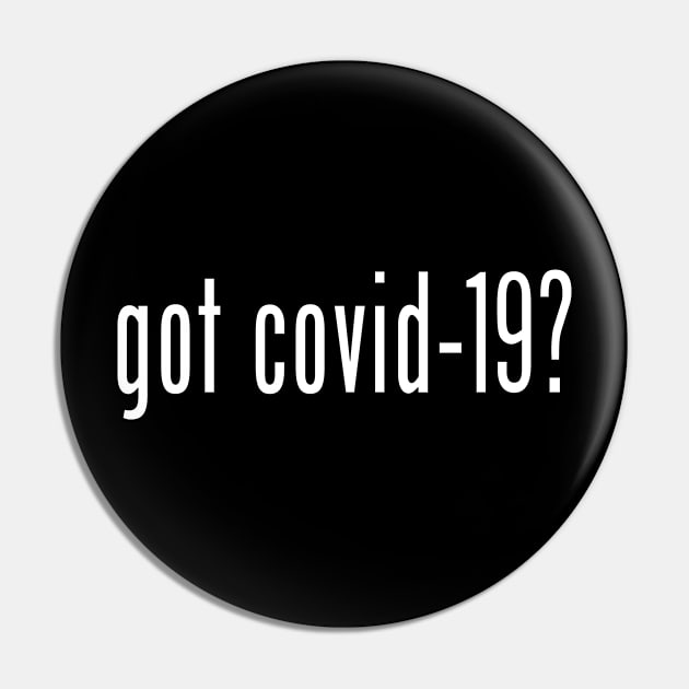 Got Covid-19? Pin by teecloud