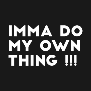 Imma do my own thing - motivational quote for spiderverse fan T-Shirt