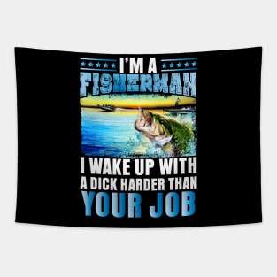 I'm a Fisherman I wake up with a dick... Tapestry