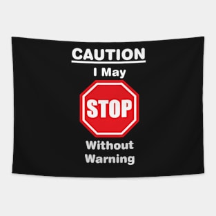 Caution, I may stop without warning Tapestry