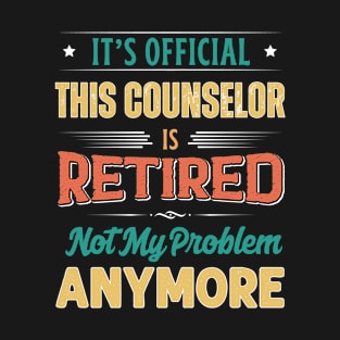 Counselor Retirement Funny Retired Not My Problem Anymore T-Shirt