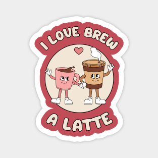 I love brew a latte - cute and funny coffee pun Magnet