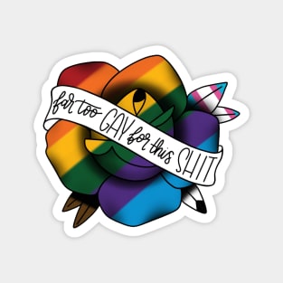 Far too gay for this shit Magnet