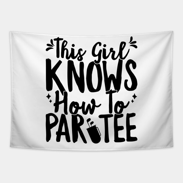 This Girl Knows How To Par Tee Funny Party Golf Golfer product Tapestry by theodoros20