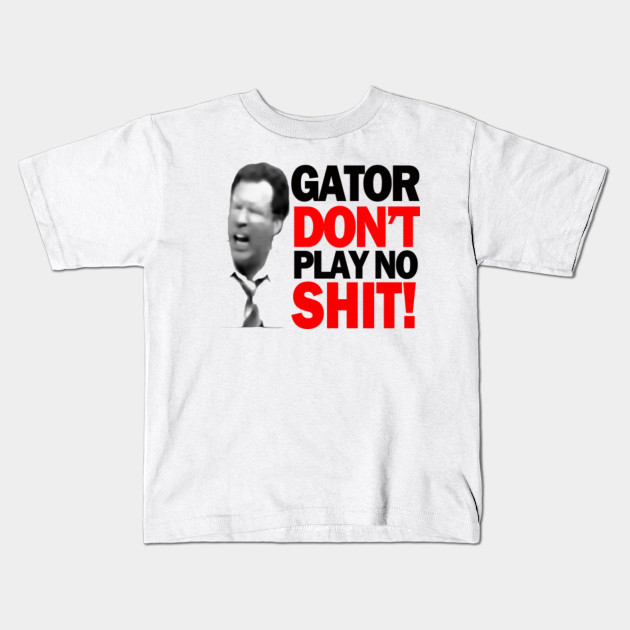 gator dont play shirt