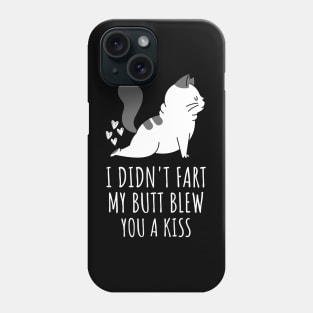 I Didnt Fart My Butt Blew You A Kiss Phone Case