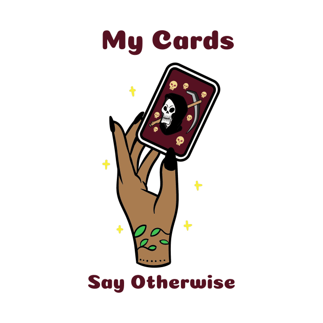 My Cards Say Otherwise by My Tribe Apparel