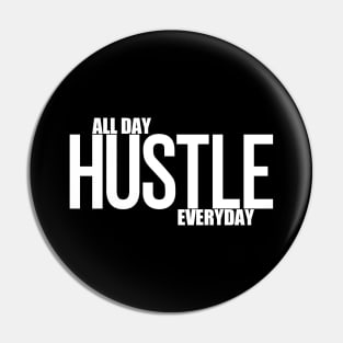 Hustle All Day Everyday Pin