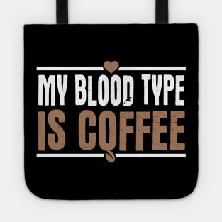 My Blood Type Is Coffee Tote