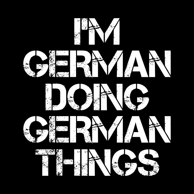 German Name T Shirt - German Doing German Things by Skyrick1