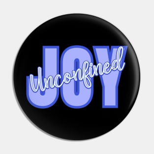 Joy Unconfined - for joyous types Pin