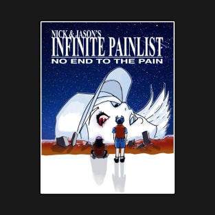 Nick and Jason's Infinite Painlist No end to the Pain T-Shirt