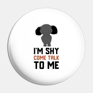 I'm Shy Come Talk To Me Pin