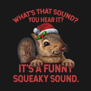 It's A Funny Squeaky Sound Christmas Squirrel T-Shirt