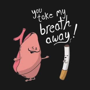 You Take My Breath Away T-Shirt--All Sizes-- T-Shirt