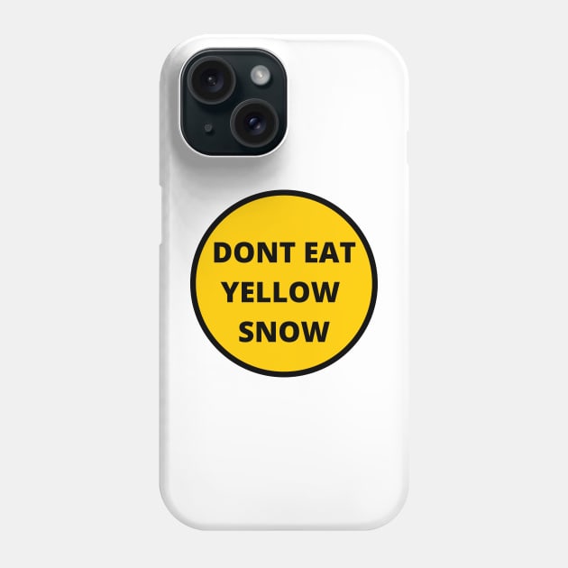 dont eat yellow snow Phone Case by bymetrend