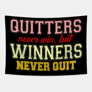 QUITTERS NEVER WIN BUT WINNERS NEVER QUIT Tapestry