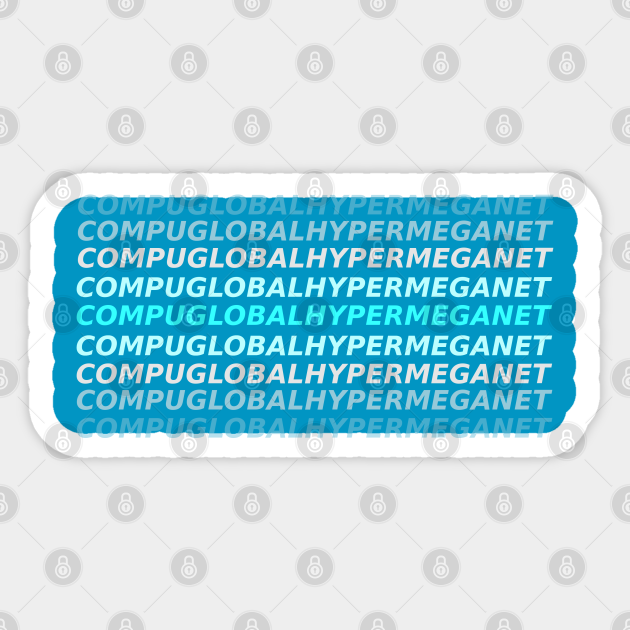Compuglobalhypermeganet - Internet - Sticker