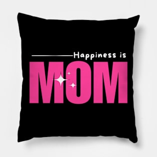 Happiness Is Mom- Mothers Day Gift Pillow