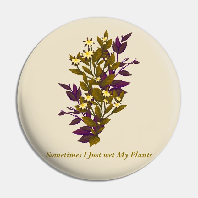 Sometimes I just wet my plants Pin by Sanworld