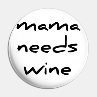 Funny Mama Needs Some Wine Women TShirt Gift Pin