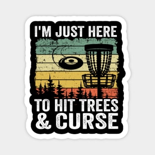 I'm Just Here To Hit Trees & Curse Disc Golf Gift Funny Magnet