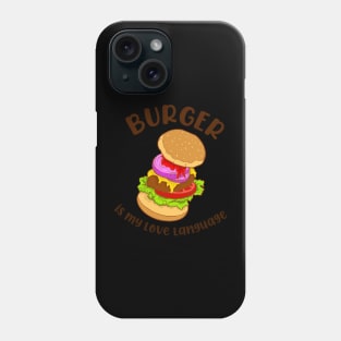 Burger is My Love Language 1 Phone Case