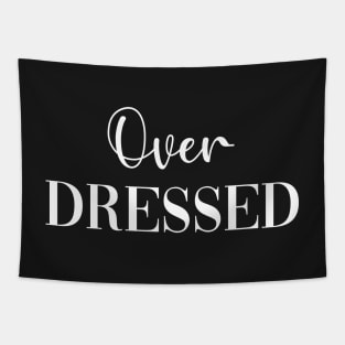 Over Dressed Tapestry