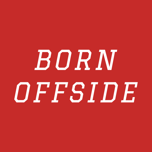 Born Offside by thesweatshop